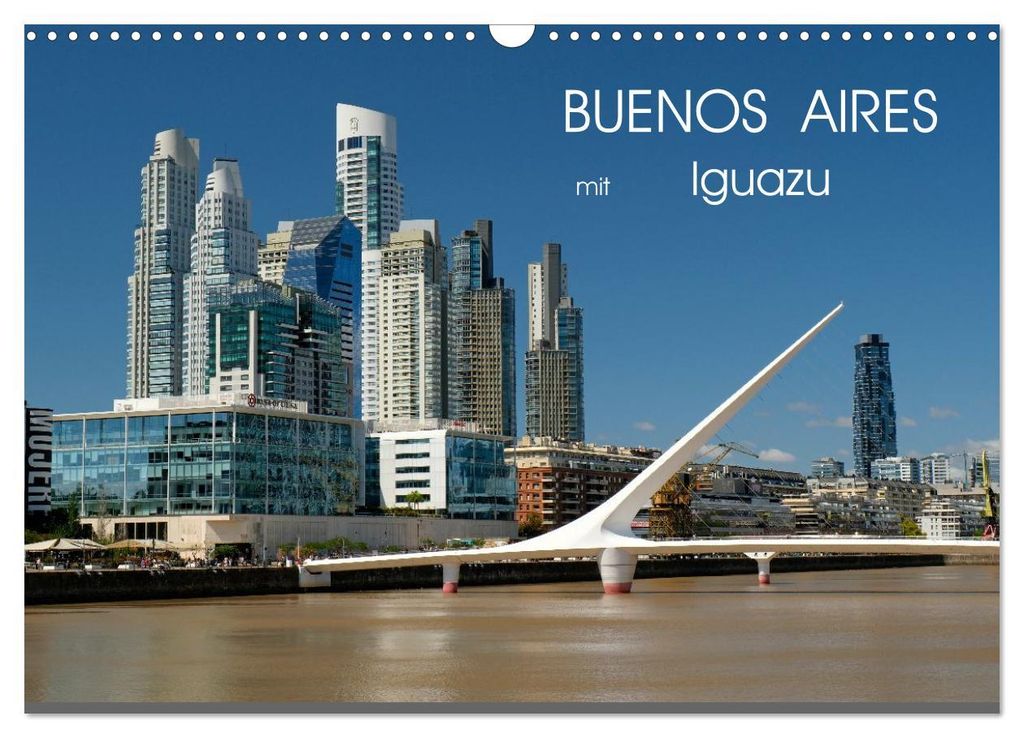 Buenos Aires mit Iguazu (Wandkalender 2027 DIN A3 quer), CALVENDO Monatskalender