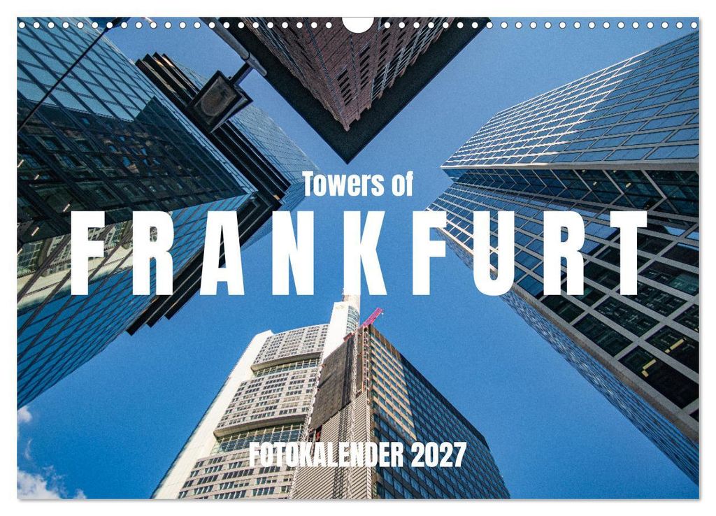 Towers of Frankfurt Fotokalender 2027 (Wandkalender 2027 DIN A3 quer), CALVENDO Monatskalender