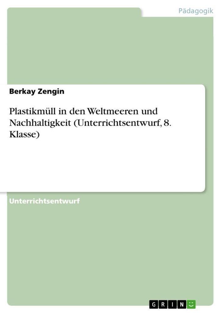 Plastikmüll in den Weltmeeren und Nachhaltigkeit (Unterrichtsentwurf, 8. Klasse)