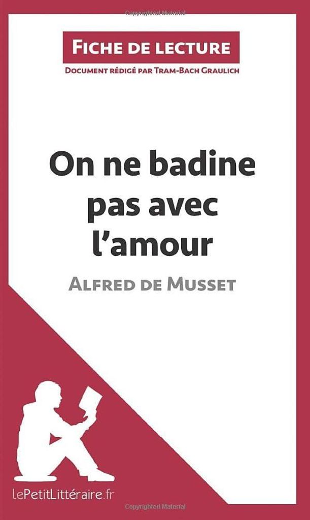 On ne badine pas avec l'amour d'Alfred de Musset (Fiche de lecture): Analyse complète et résumé détaillé de l'oeuvre