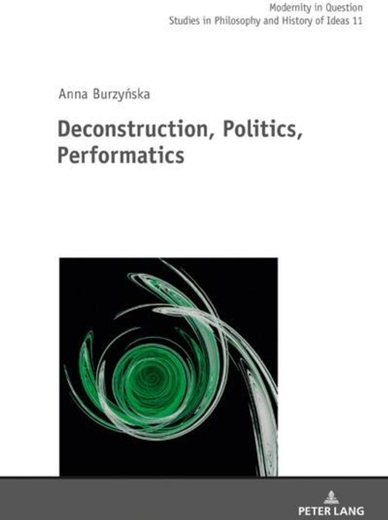 Deconstruction, Politics, Performatics