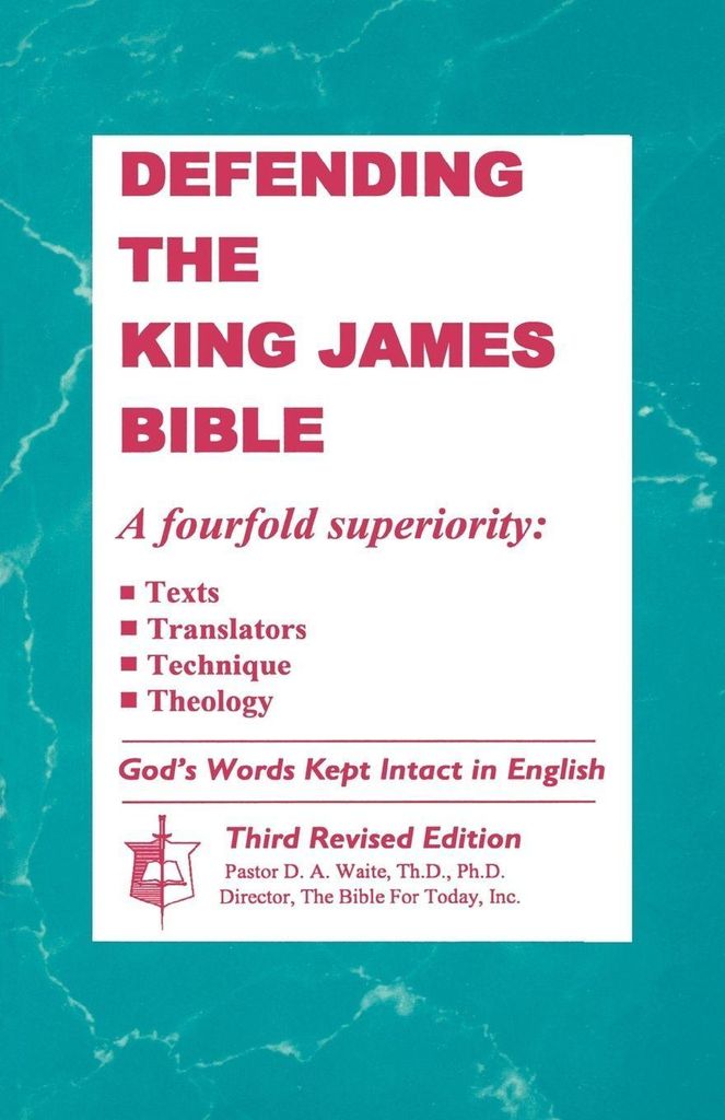 Defending The King James Bible. Waite, Th.D., , A. New.