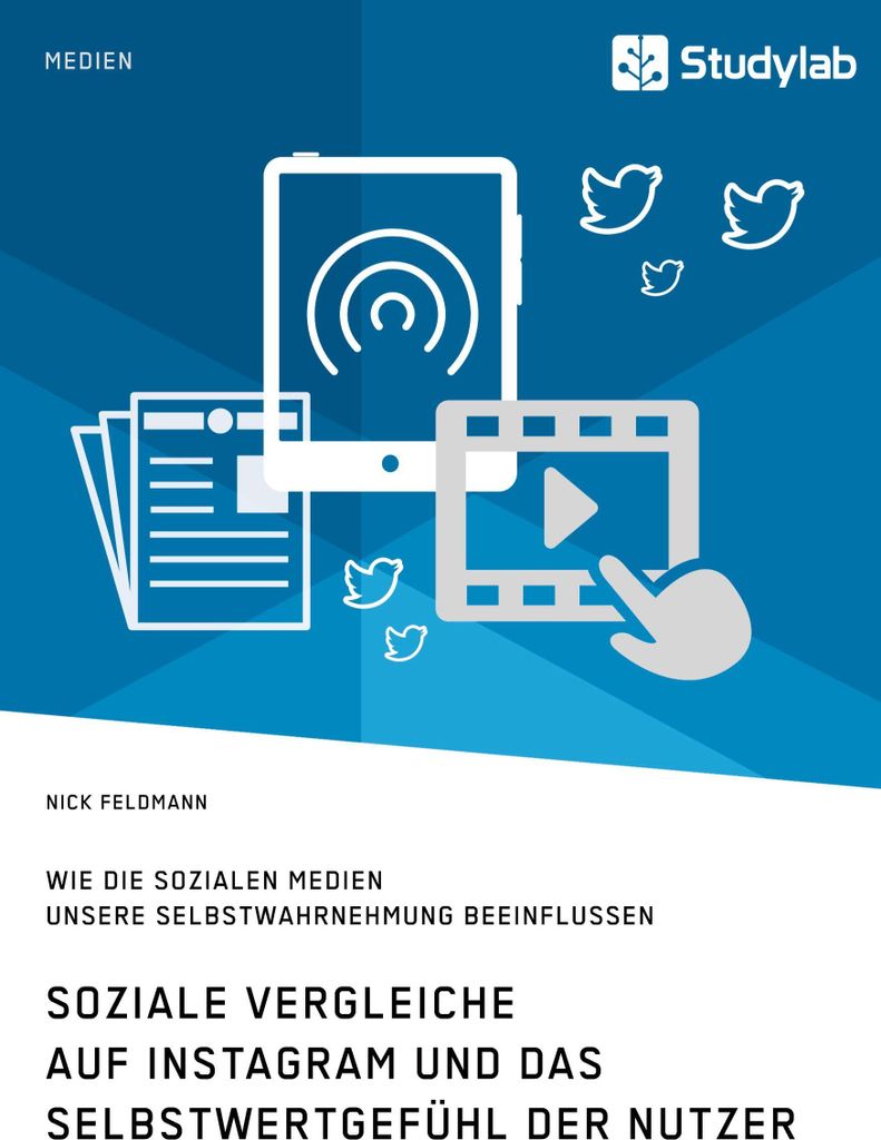 Soziale Vergleiche auf Instagram und das Selbstwertgefühl der Nutzer. Wie die sozialen Medien unsere Selbstwahrnehmung beeinflussen