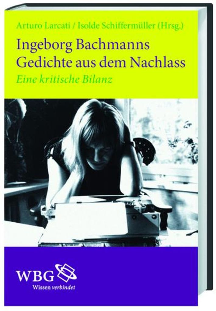 Ingeborg Bachmanns Gedichte aus dem Nachlass