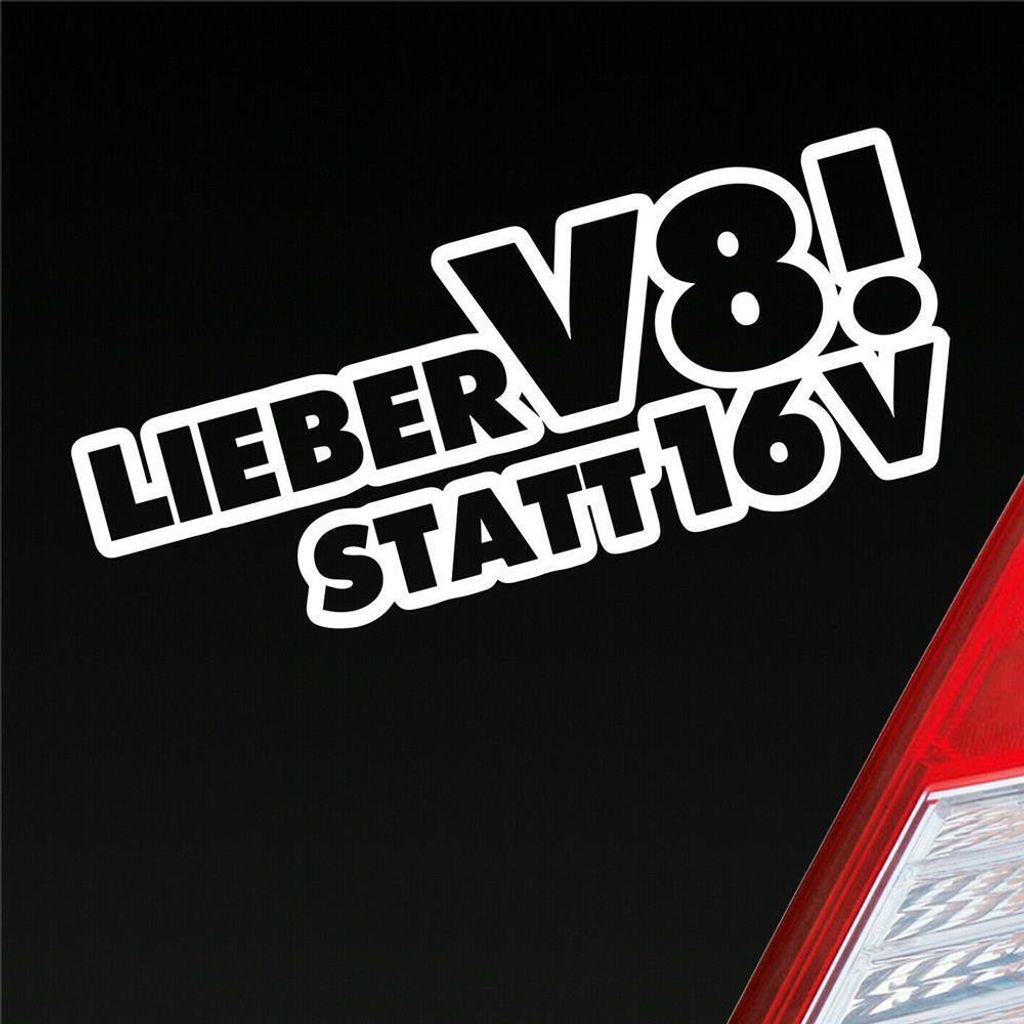 Auto Aufkleber Lieber V8 Statt 16V Auto Tuning 15x6 cm Weiss Matt Sticker Heckscheibenaufkleber
