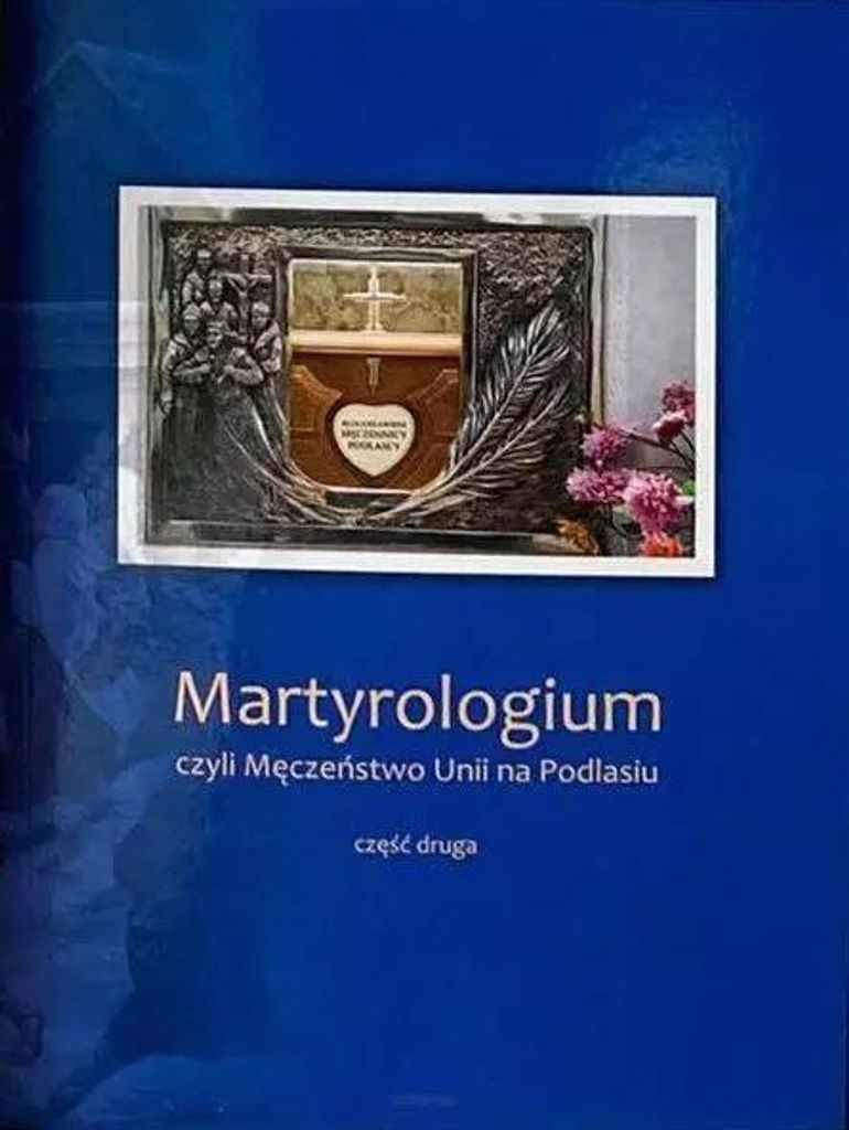 Martyrologium czyli Meczenstwo Unii na Podlasiu Czêœæ 2 P.J.K Podlasiak (Buch auf Polnisch)