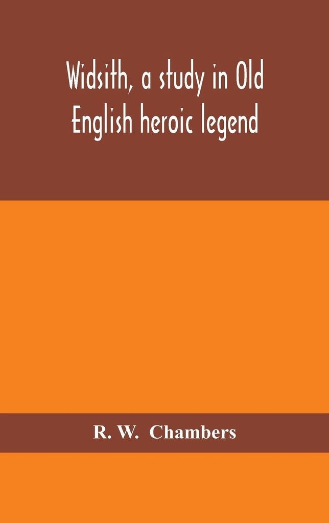 Widsith, A Study In Old English Heroic Legend