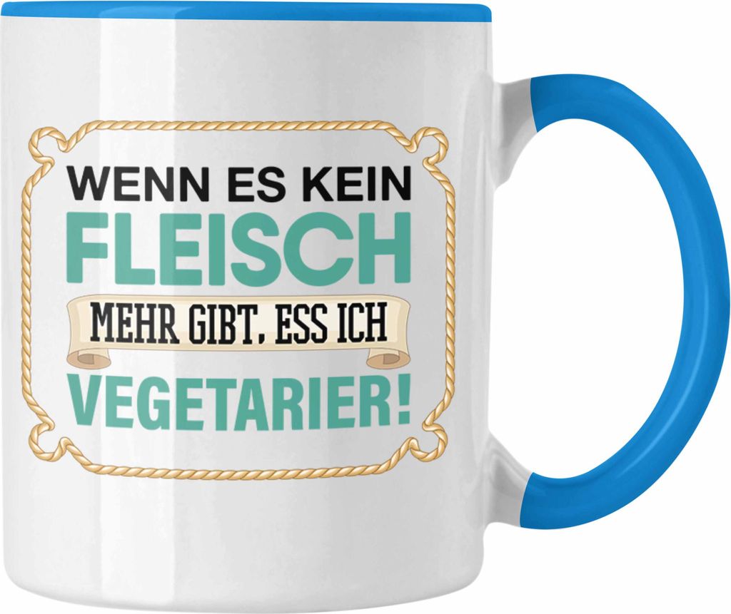 Trendation - Anti Vegetarier Tasse Geschenk Wenn Es Kein Fleisch Mehr gibt (Blau)