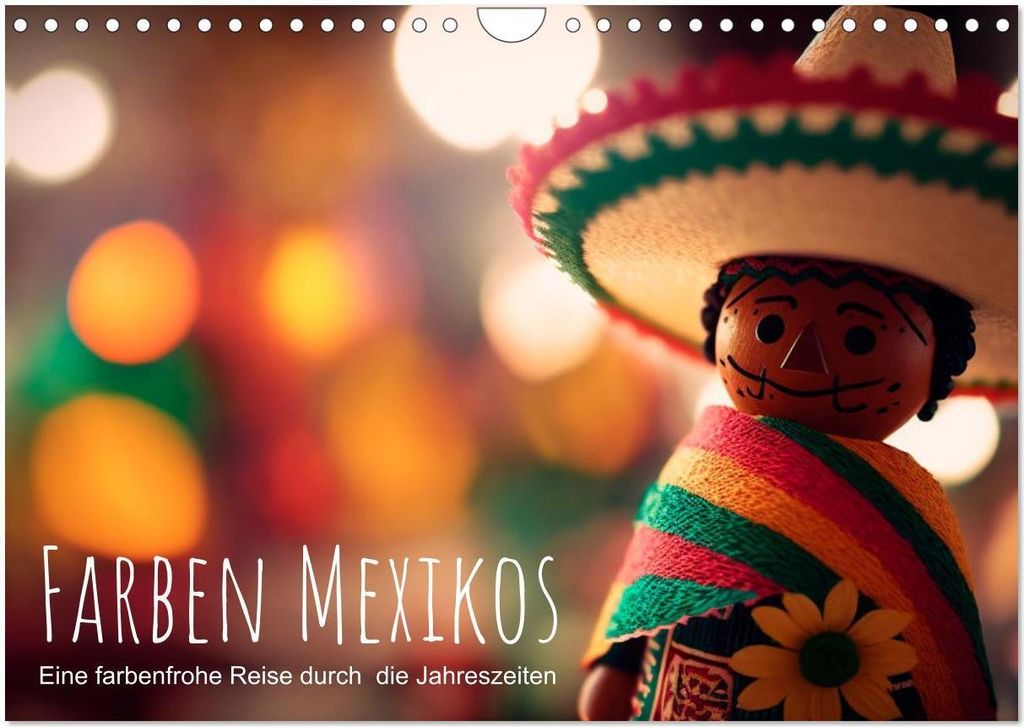 Farben Mexikos: Eine farbenfrohe Reise durch die Jahreszeiten (Wandkalender 2026 DIN A4 quer), CALVENDO Monatskalender