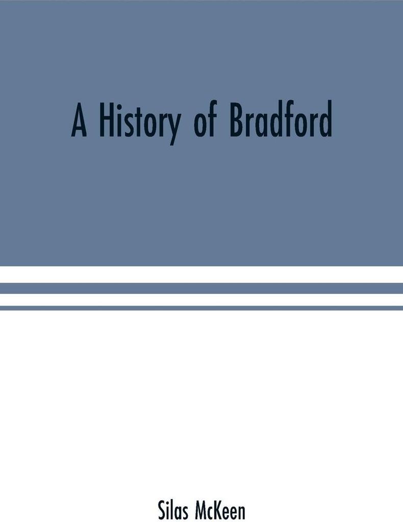 A history of Bradford, Vermont containing some account of the place of its first settlement in 1765, and the principal improvements made, and event...