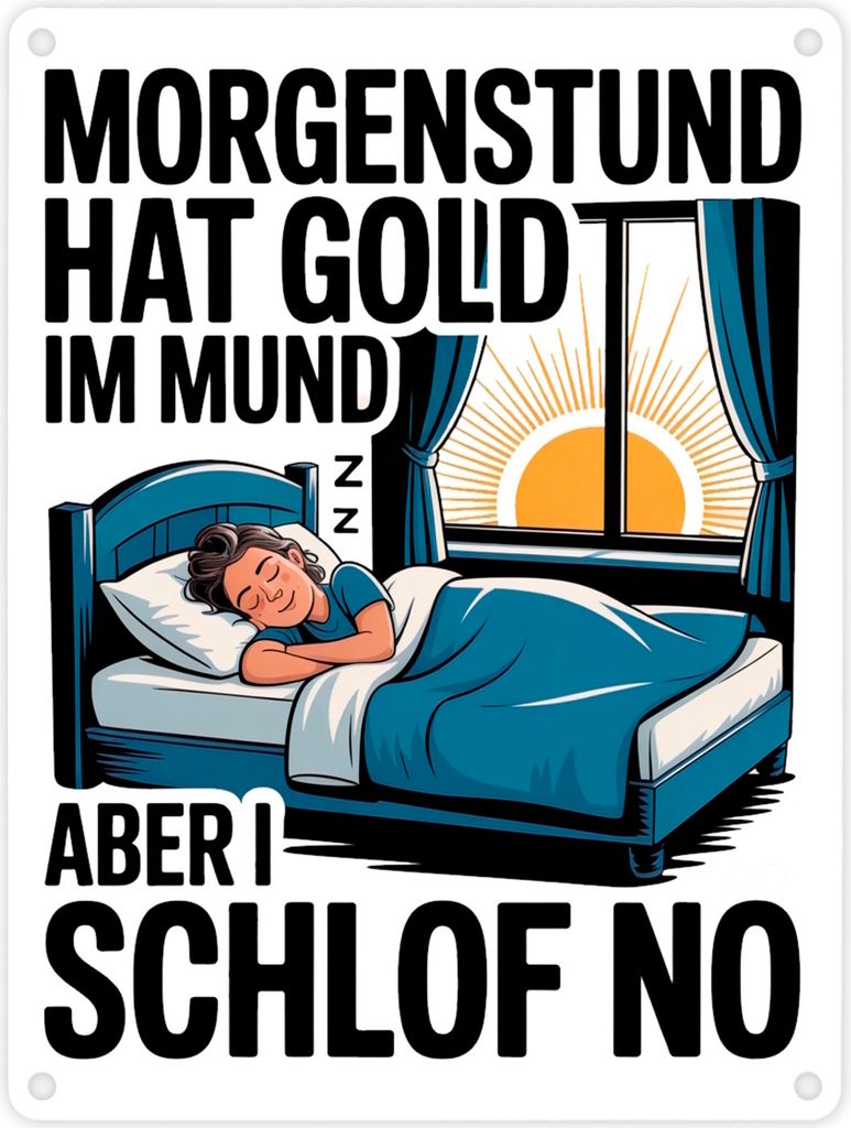 Morgenstund hat Gold im Mund, I schlof no Metallschild in 15x20 cm Schlafende
