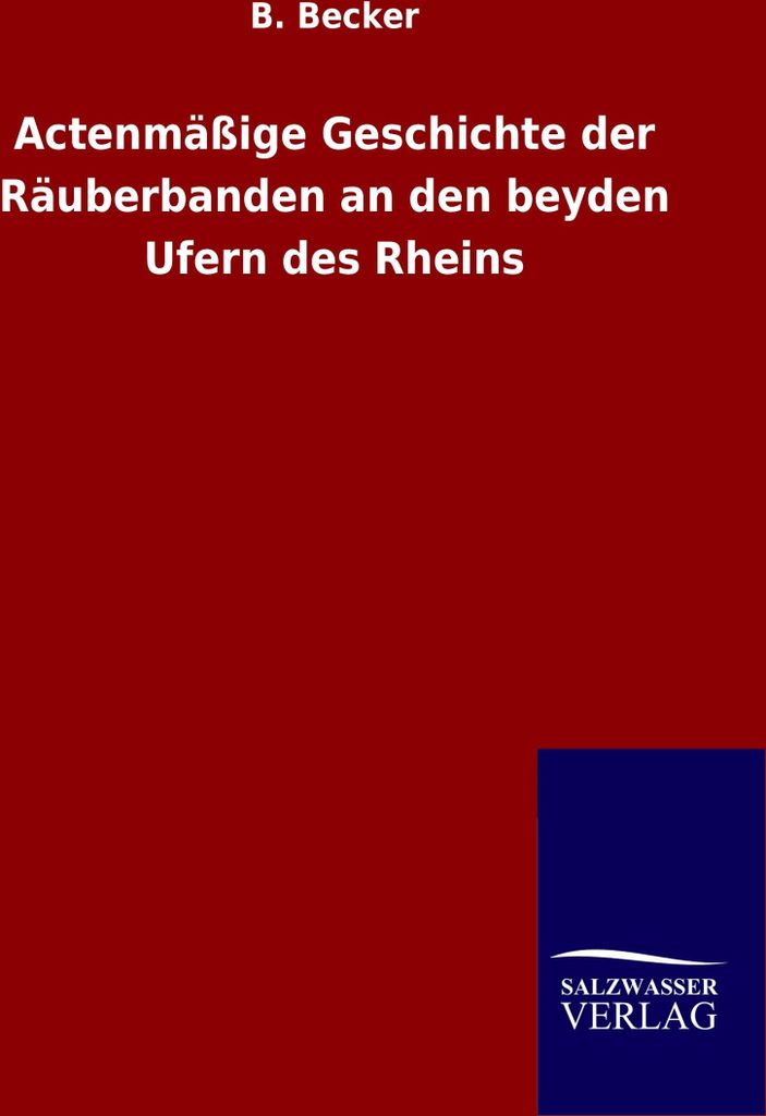 Actenmäßige Geschichte der Räuberbanden an den beyden Ufern des Rheins