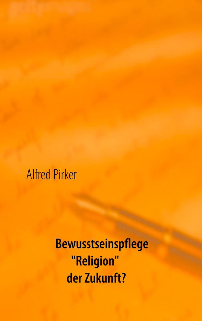 Bewusstseinspflege "Religion" der Zukunft?