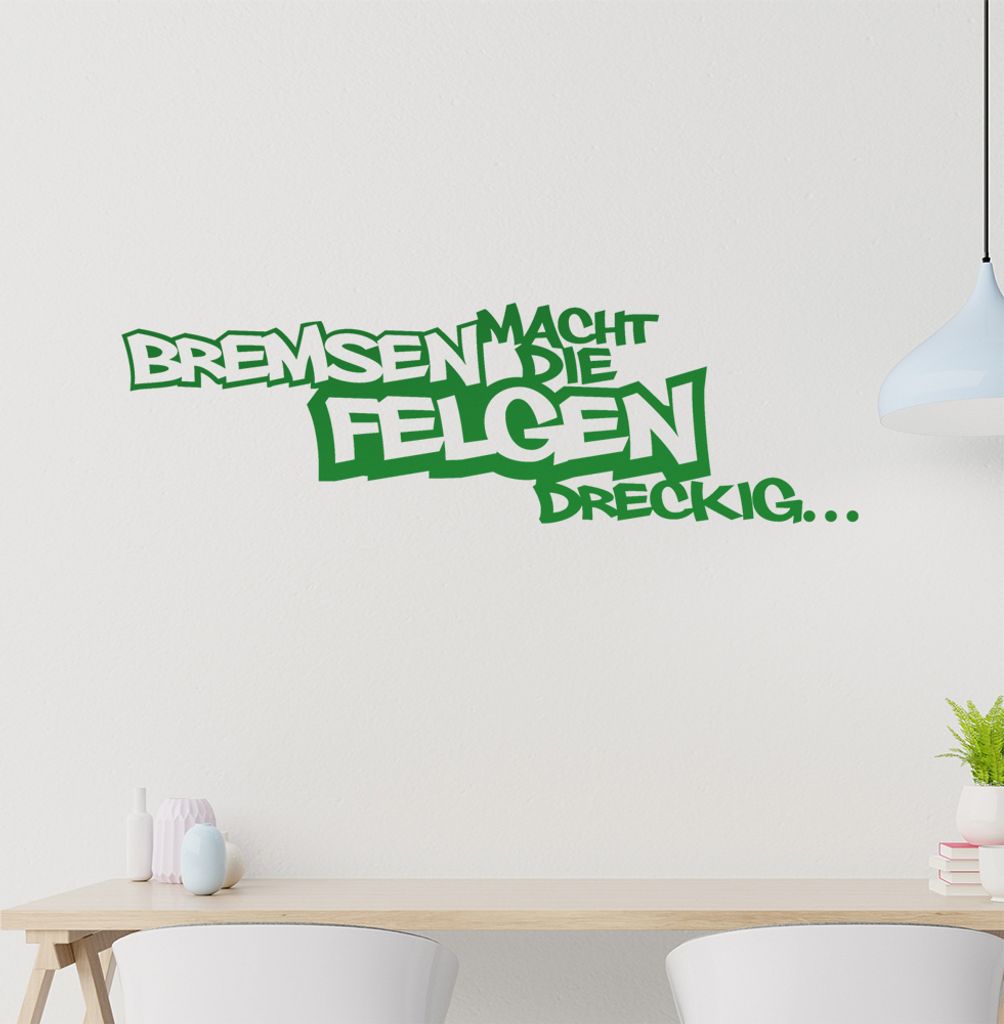 Bremsen macht die Felgen dreckig Wandtattoo in 6 Größen - Wandaufkleber Wall Sticker - Dekoration, Küche, Wohnzimmer, Schlafzimmer, Badezimmer