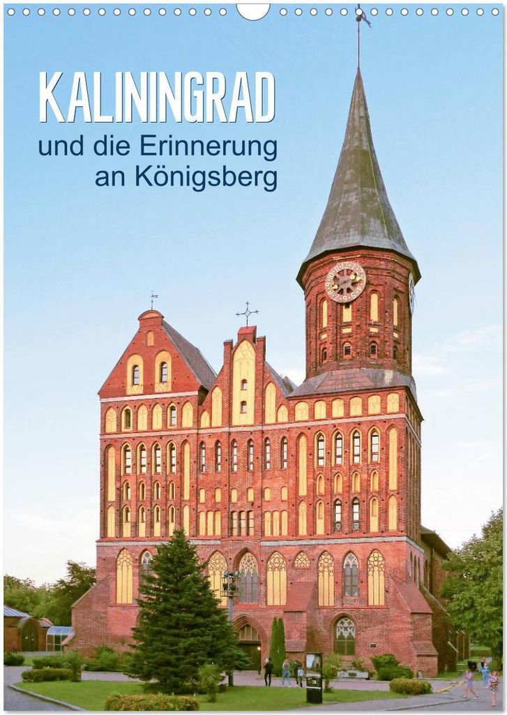 Kaliningrad und seine Erinnerung an Königsberg (Wandkalender 2026 DIN A3 hoch), CALVENDO Monatskalender