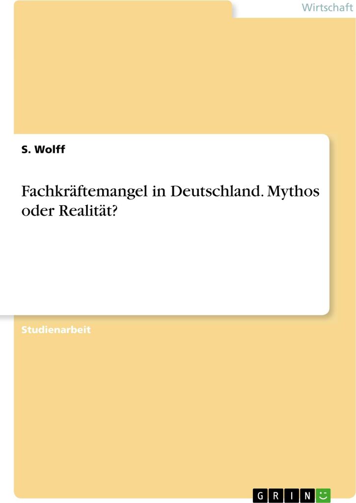 Fachkräftemangel in Deutschland. Mythos oder Realität?