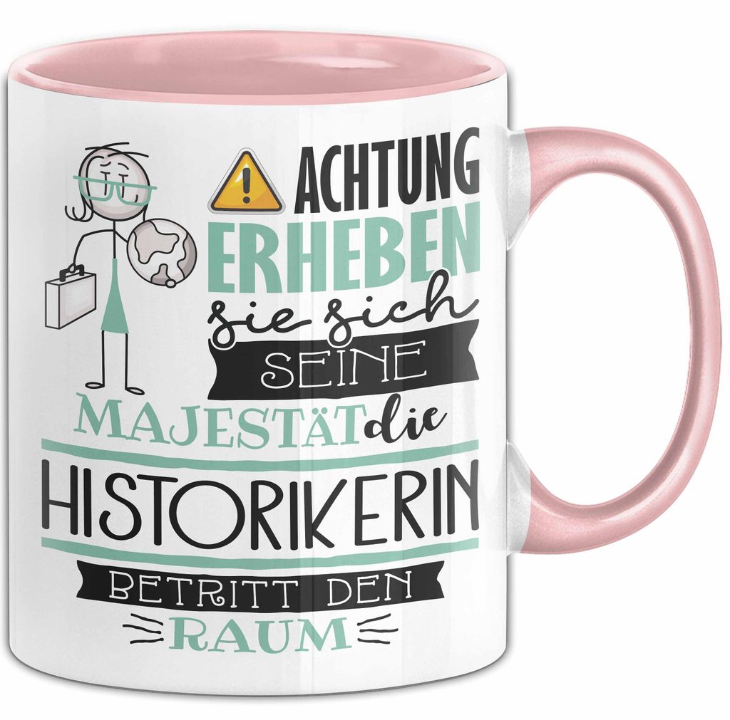 Historikerin Tasse Geschenk Lustiger Spruch Bitte Erheben Sie Sich Seine Majestät Die Historikerin Betritt Den Raum (Rosa)