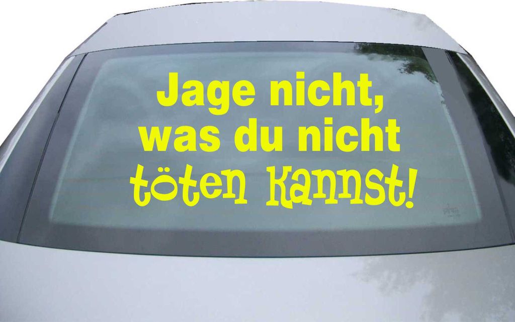 Indigos UG - Aufkleber Heckscheibe & Motorklappe DE6222 - neongelb - 600x285 mm - jage nicht was du nicht tõten kannst - Auto Scheiben Fenster Hec...