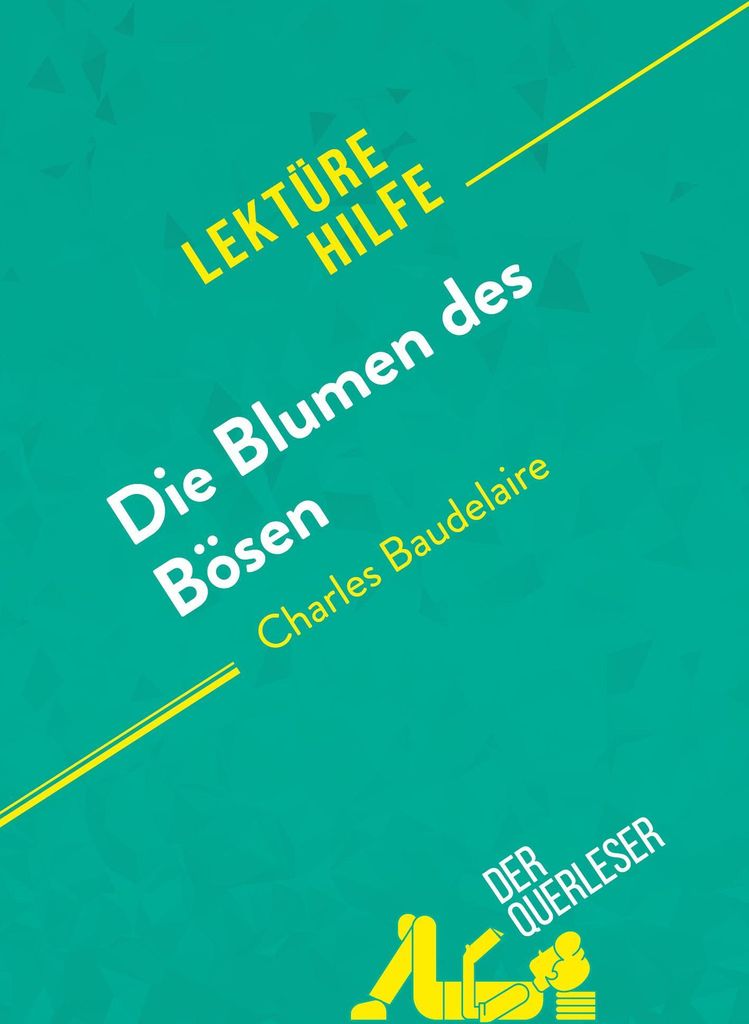 Die Blumen des Bösen von Charles Baudelaire (Lektürehilfe)