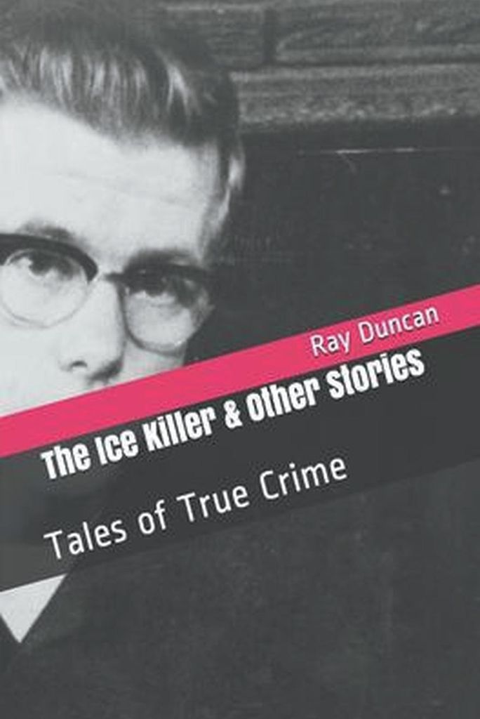 The Ice Killer and Other Stories Tales of True Crime