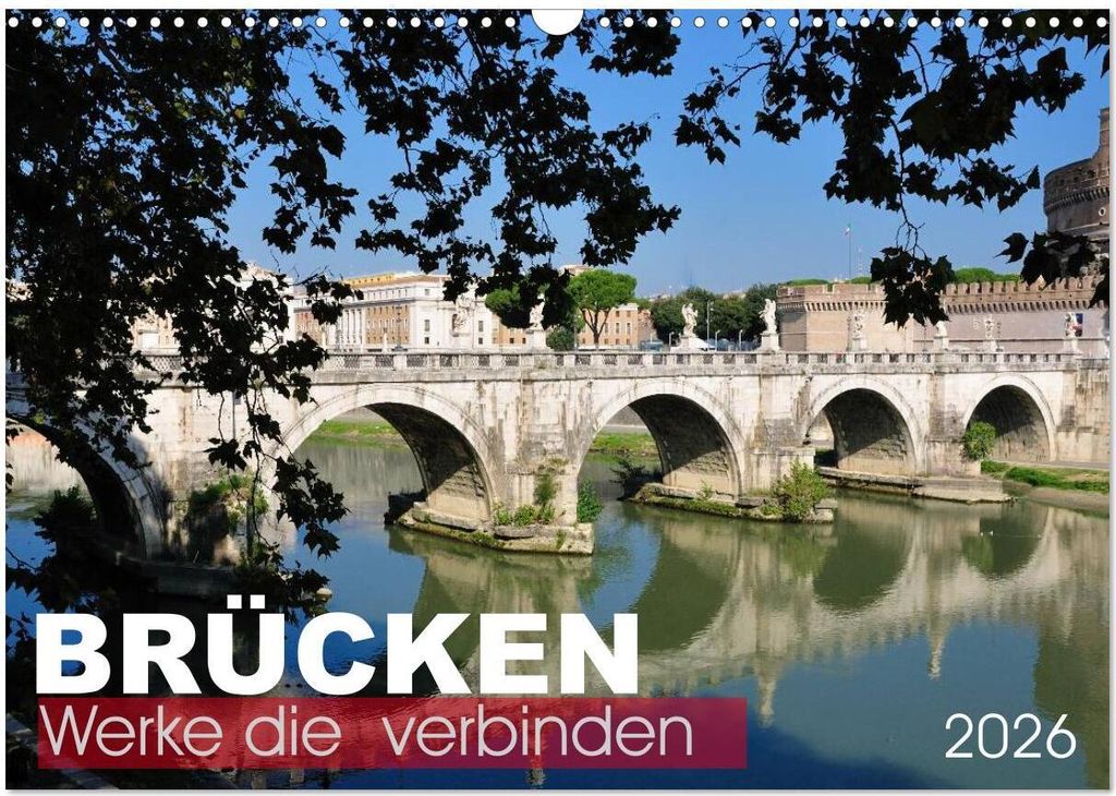 Brücken - Werke die verbinden (Wandkalender 2026 DIN A3 quer), CALVENDO Monatskalender
