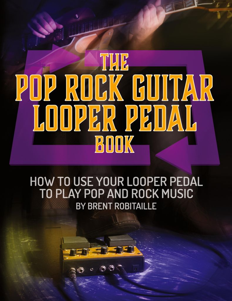The Pop Rock Guitar Looper Pedal Book