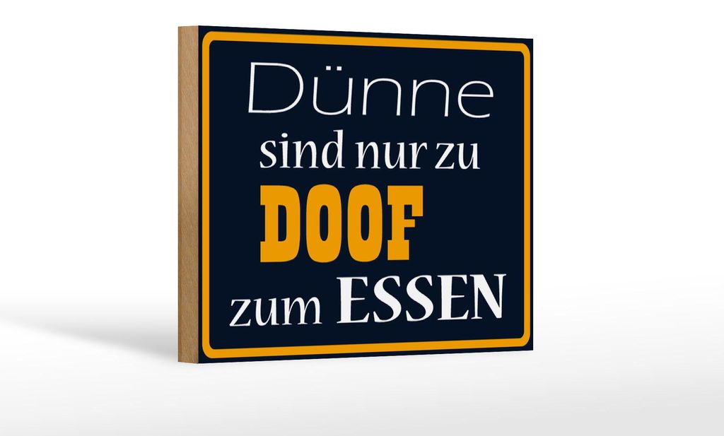 Holzschild Spruch 18x12cm Dünne sind Doof zum Essen