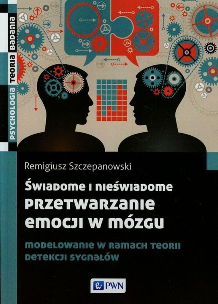 Świadome i nieświadome przetwarzanie emocji w mózgu - Remigiusz Szczepanowski (Psychologie auf Polnisch)