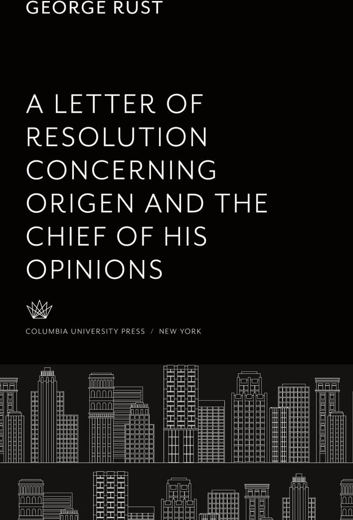 A Letter of Resolution Concerning Origen and the Chief of His Opinions