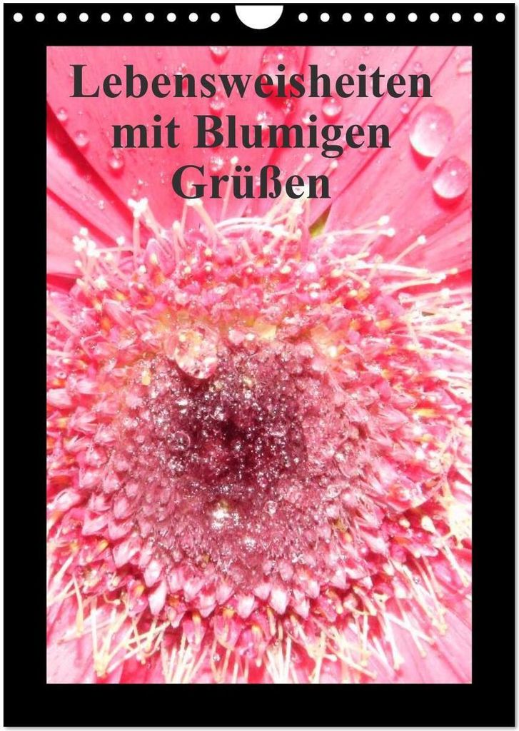 Lebensweisheiten mit Blumigen Grüßen (Wandkalender 2026 DIN A4 hoch), CALVENDO Monatskalender