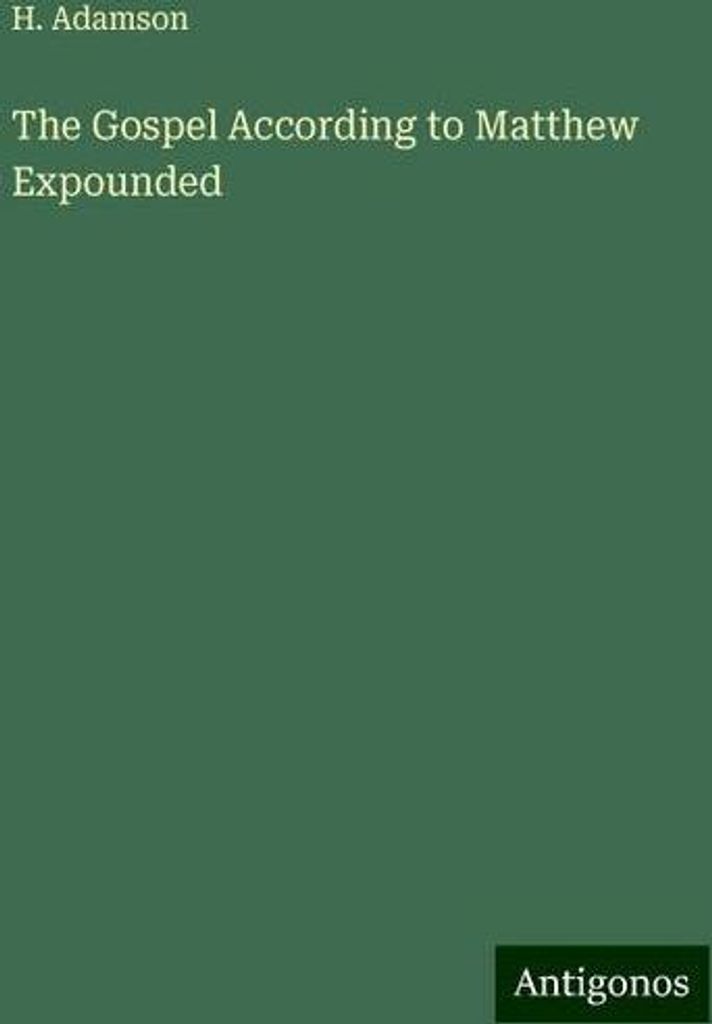 The Gospel According to Matthew Expounded