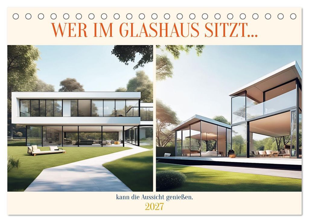Wer im Glashaus sitzt... kann die Aussicht genießen (Tischkalender 2027 DIN A5 quer), CALVENDO Monatskalender