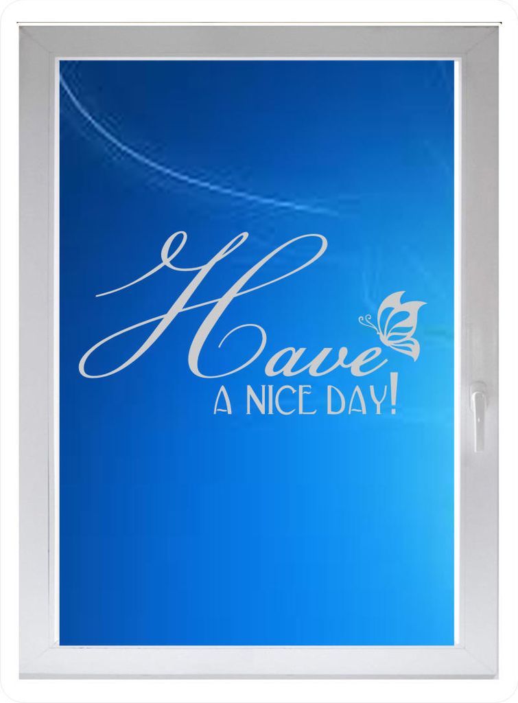 INDIGOS UG - Have a nice day - Farbe: silberfein satiniert - 60x31 cm - Sichtschutzfolie - Fensterfolie - Glasdekorfolie - für die Küche, Have a ...