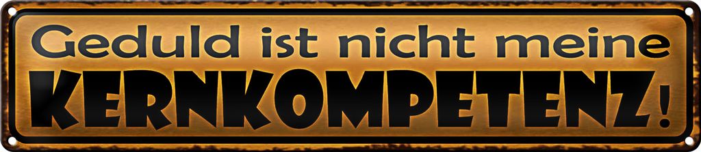 Blechschild Spruch 46x10cm Geduld nicht meine Kernkompetenz Dekoration