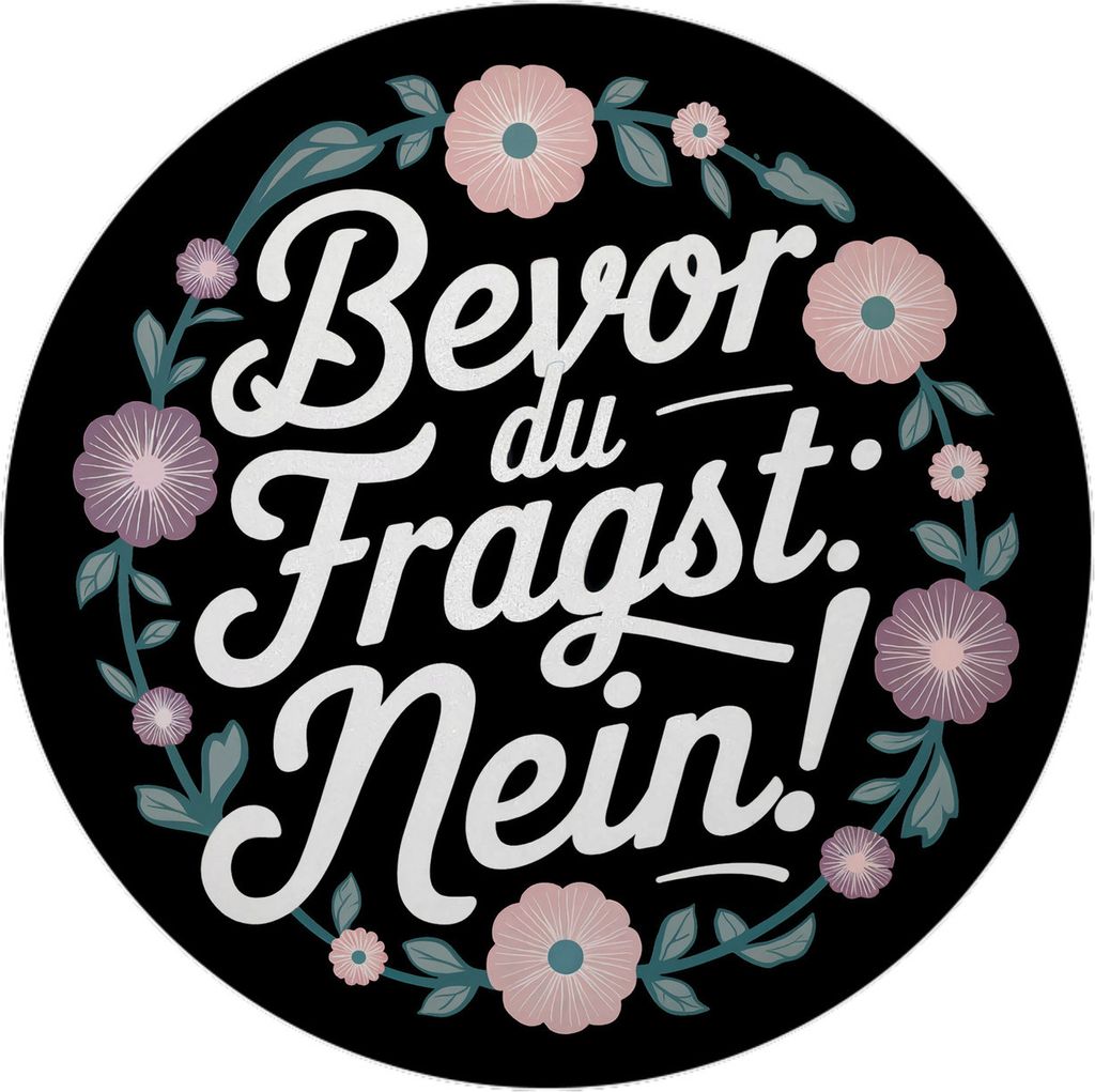Bevor du fragst NEIN Blumensprache Magnet mit Flaschenöffner rund