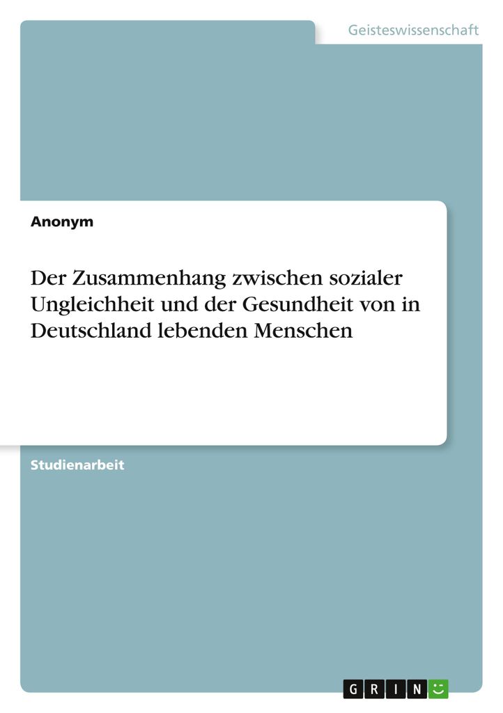 Der Zusammenhang zwischen sozialer Ungleichheit und der Gesundheit von in Deutschland lebenden Menschen