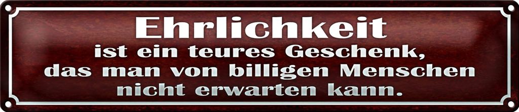 Blechschild Spruch 46x10cm Ehrlichkeit ist ein teures Geschenk