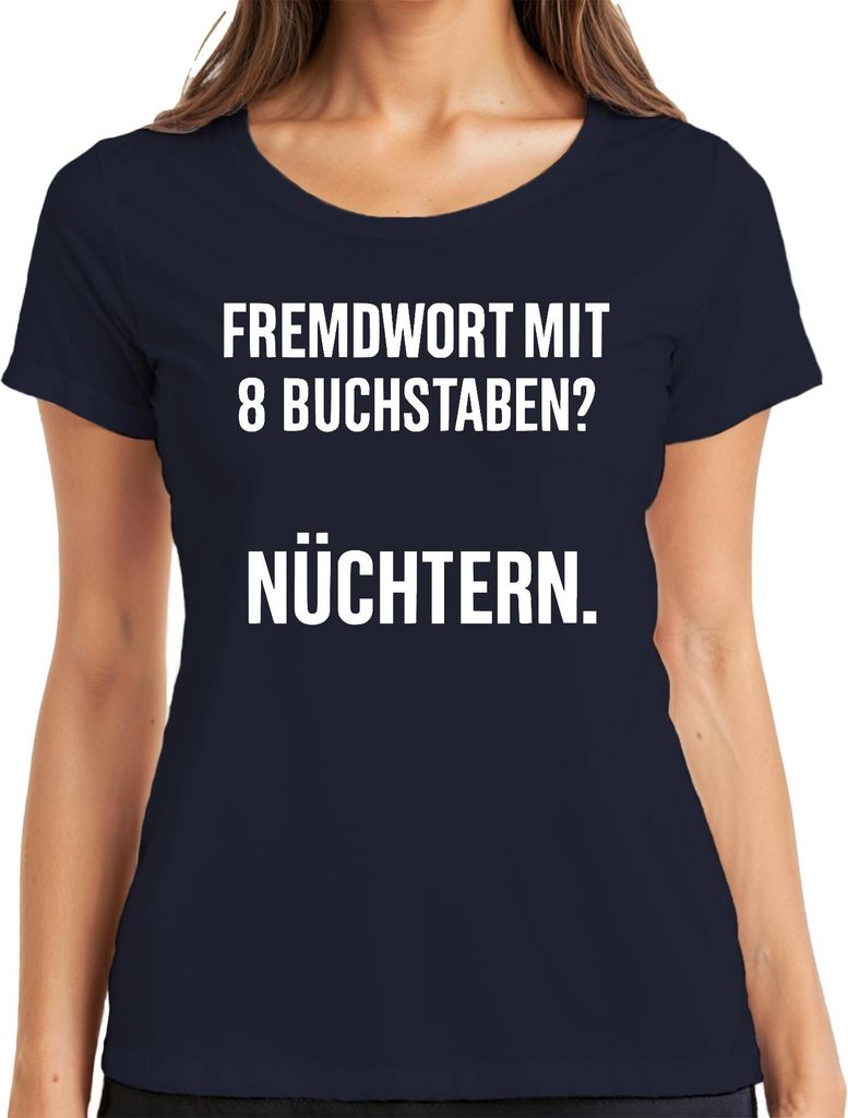 Fremdwort mit 8 Buchstaben? Nüchtern. Lustiger Spruch Alkohol Damen T-Shirt, Navy, XXL