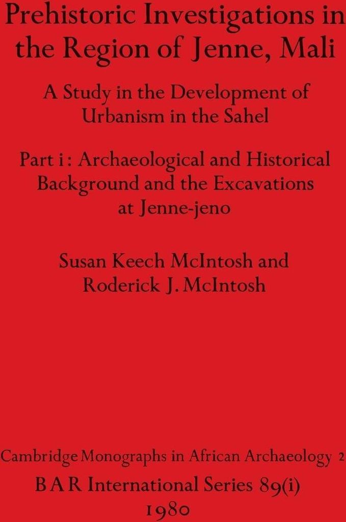 Prehistoric Investigations in the Region of Jenne, Mali, Part i