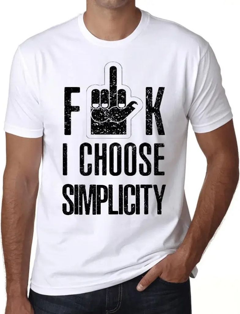 Herren Grafik T-Shirt Scheiße ich wähle die Einfachheit – F**k I Choose Simplicity – Öko-Verantwortlich Vintage Jahrgang Kurzarm Lustige Druck