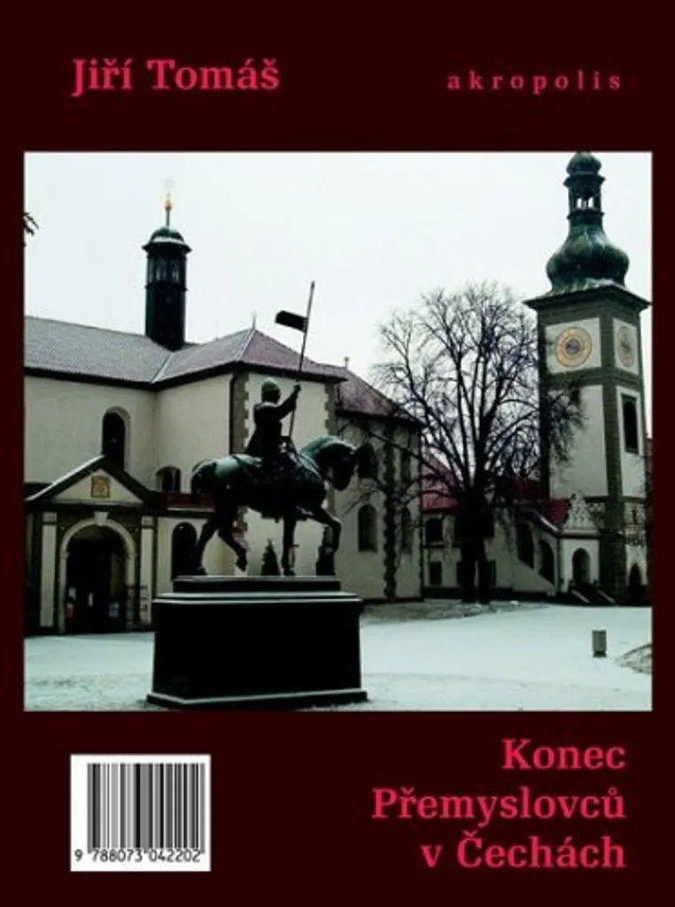 Konec Přemyslovců v Čechách - Livre pour Études Slaves et Médiévales