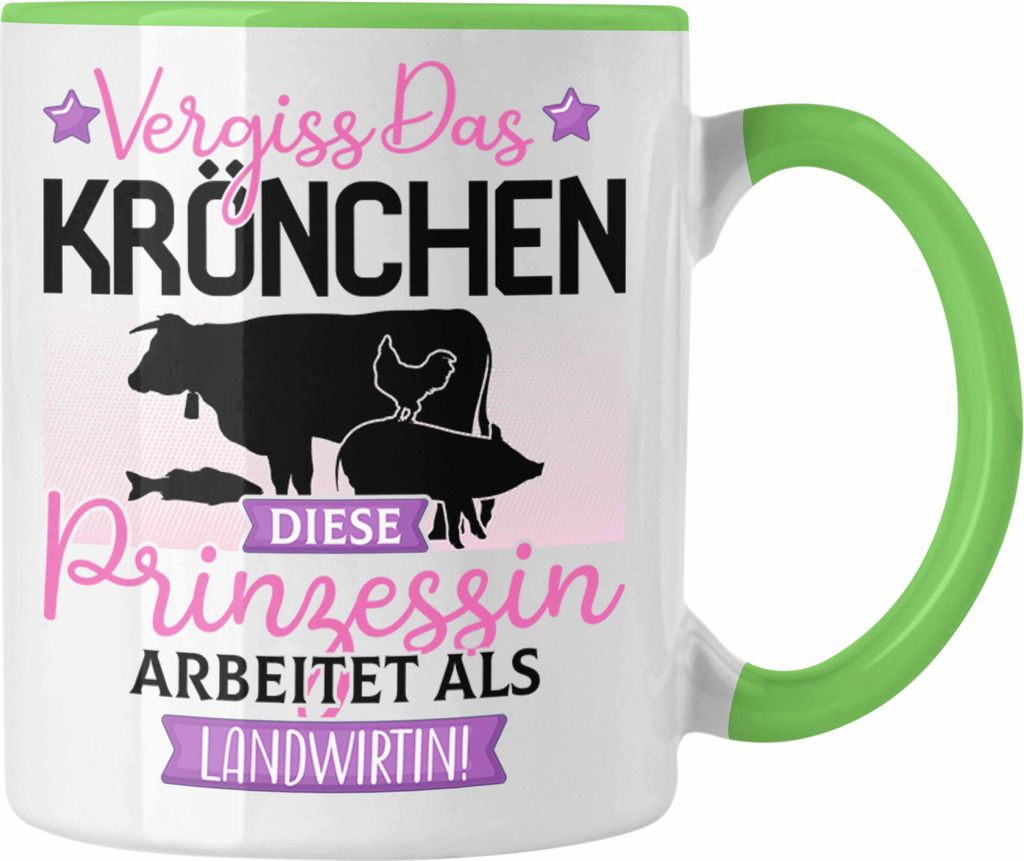 Trendation - Landwirtin Frauen Geschenk Tasse Spruch Vergiss Das Kröchen Diese Prinzessin Arbeitet Als Landwirtin (Grün)