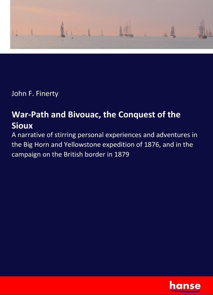 War-Path and Bivouac, the Conquest of the Sioux