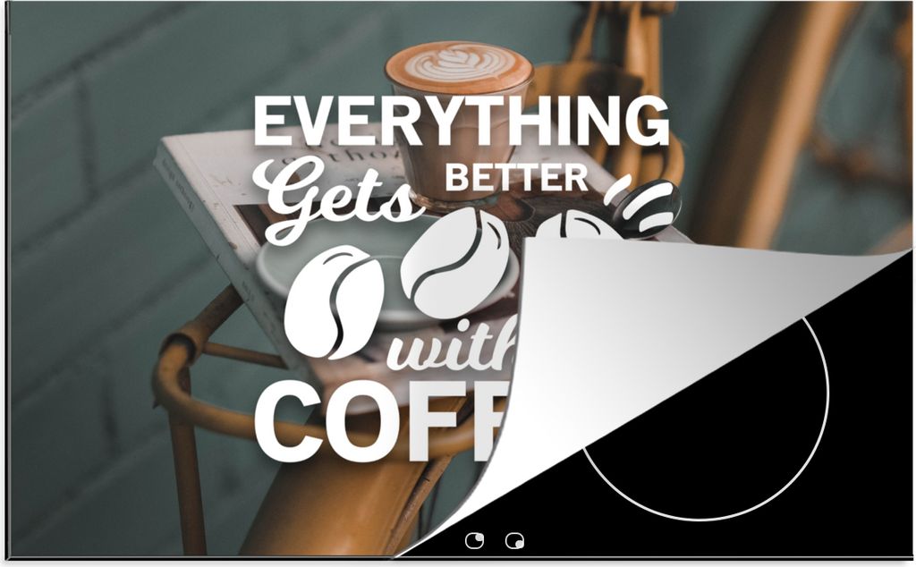 KitchenYeah Herdabdeckplatte Zitate - Sprichwörter - Mit Kaffee wird alles besser - Kaffee , 80x52cm, Küche Deko, Glaskeramikkochfeld Herdabdec...