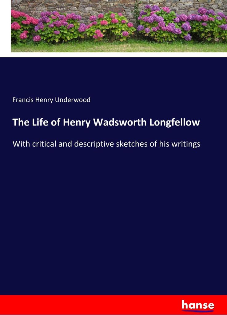 The Life of Henry Wadsworth Longfellow