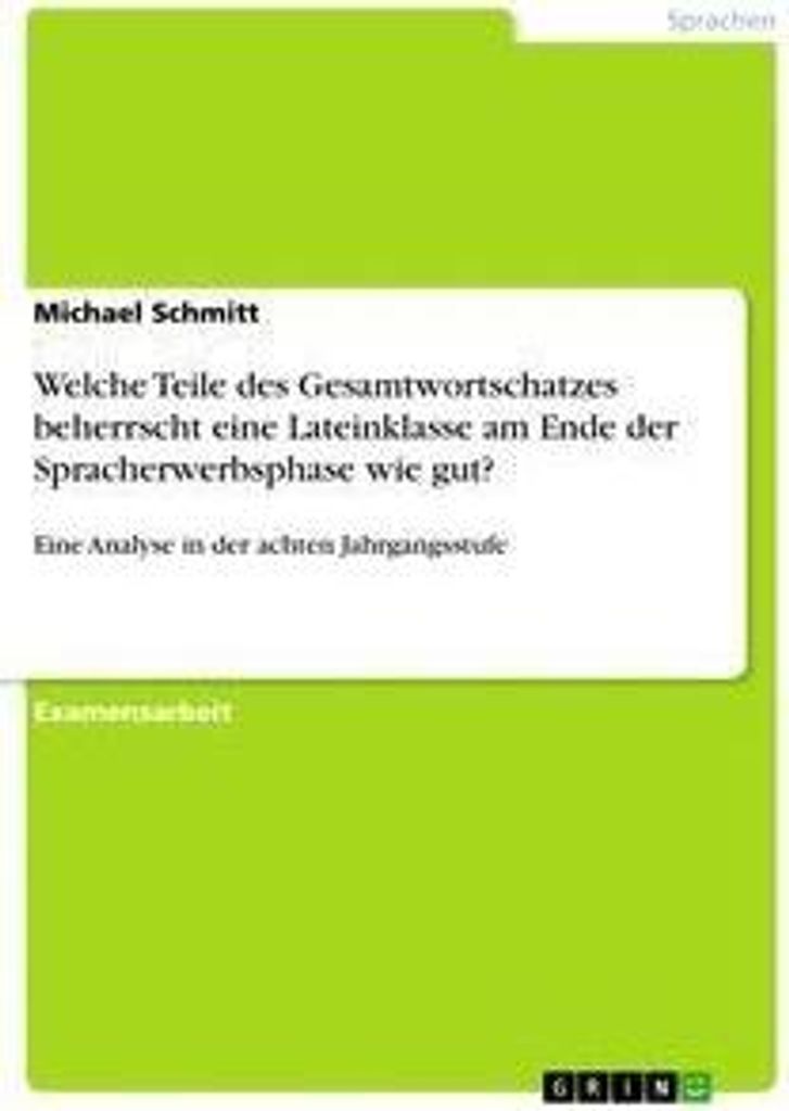 Welche Teile des Gesamtwortschatzes beherrscht eine Lateinklasse am Ende der Spracherwerbsphase wie gut?