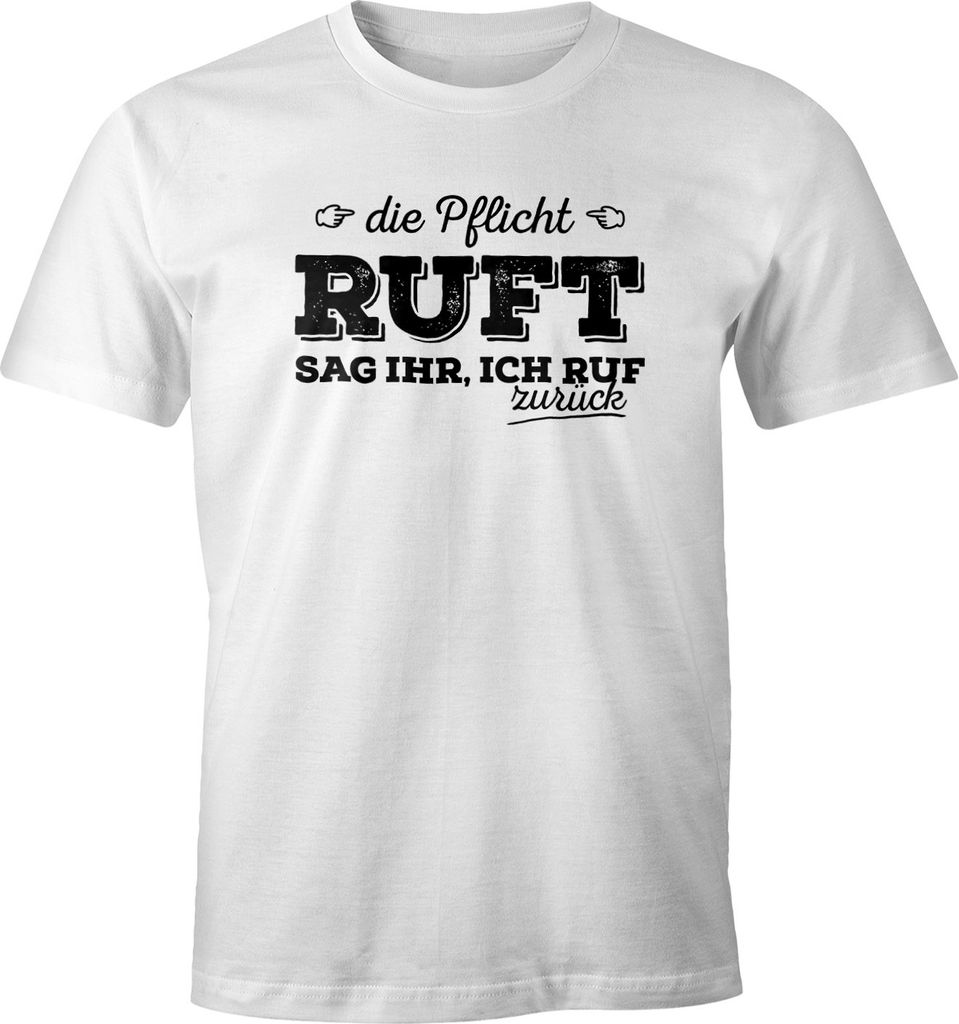 Herren T-Shirt Die Pflicht ruft Sag ihr ich ruf zurück Fun-Shirt Moonworks weiß XXL