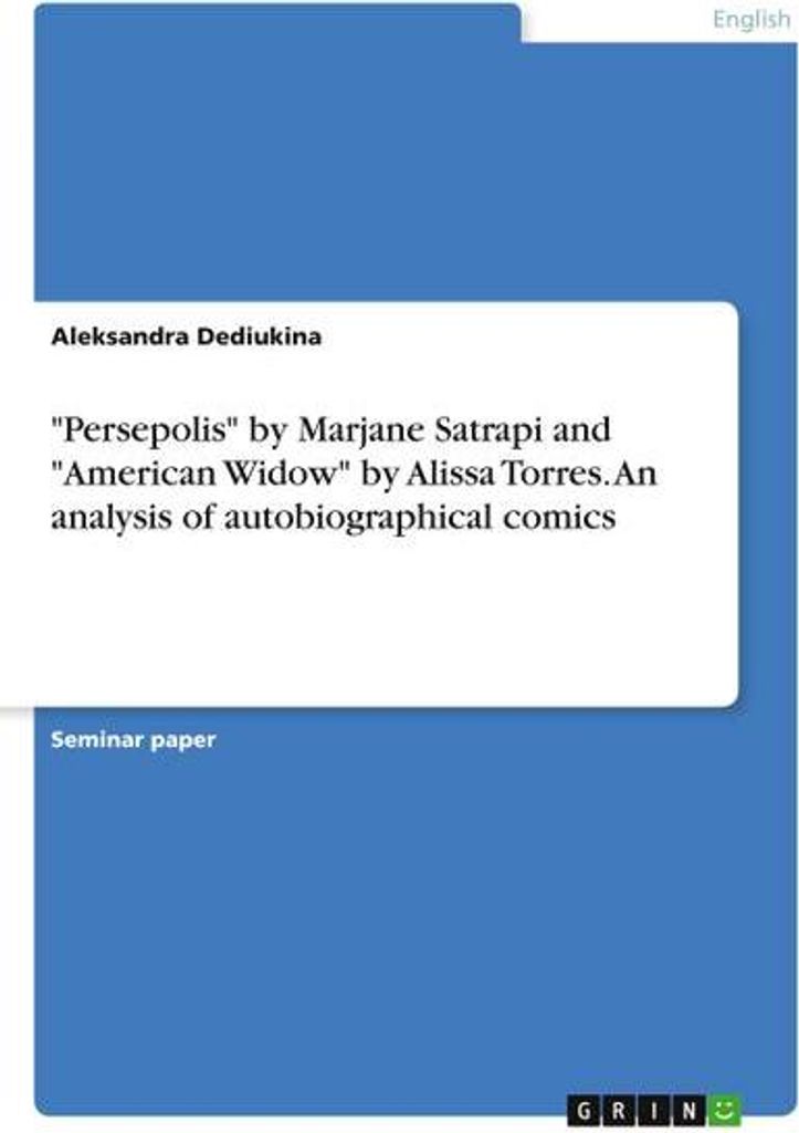 \Persepolis\" by Marjane Satrapi and \"American Widow\" by Alissa Torres. An analysis of autobiographical comics"
