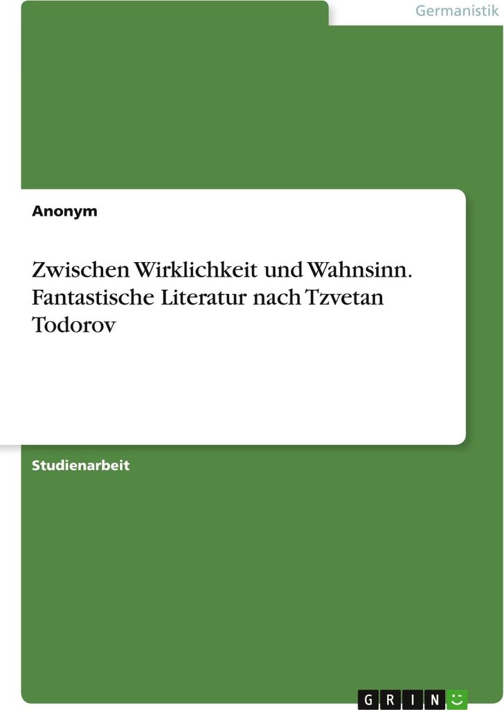 Zwischen Wirklichkeit und Wahnsinn. Fantastische Literatur nach Tzvetan Todorov