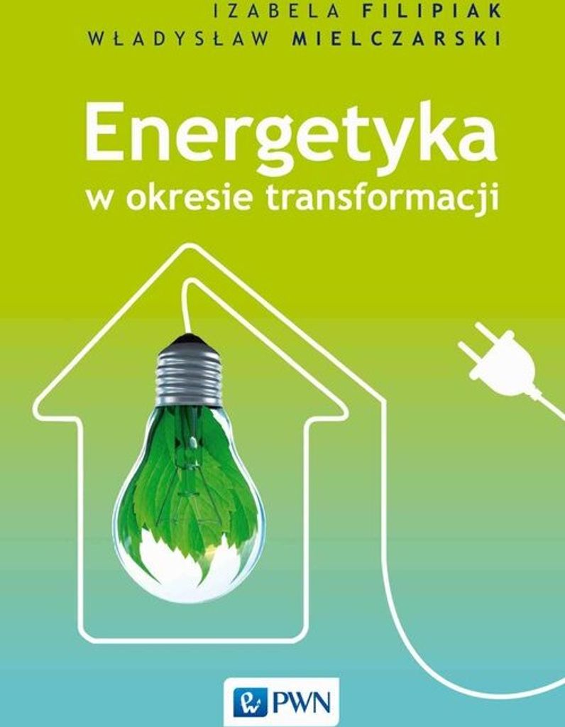 Energetyka w okresie transformacji - Izabela Filipiak, Władysław Mielczarski (Literatur, Wissenschaft und Technik auf Polnisch)